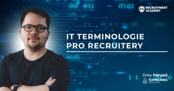 Rozhovor s Jirkou Pénzešem, lektorem IT terminologie pro recruitery